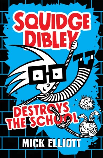 Squidge Dibley Destroys the School av Mick Elliott