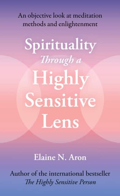 Spirituality Through a Highly Sensitive Lens av Elaine N. Aron