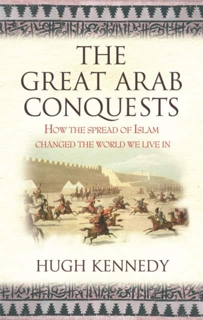 The Great Arab Conquests av Hugh Kennedy