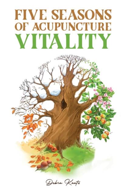 Five Seasons of Acupuncture Vitality av Debra Kaatz