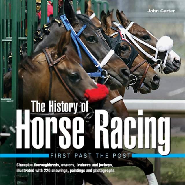 History of Horse Racing: First Past The Post av John Carter