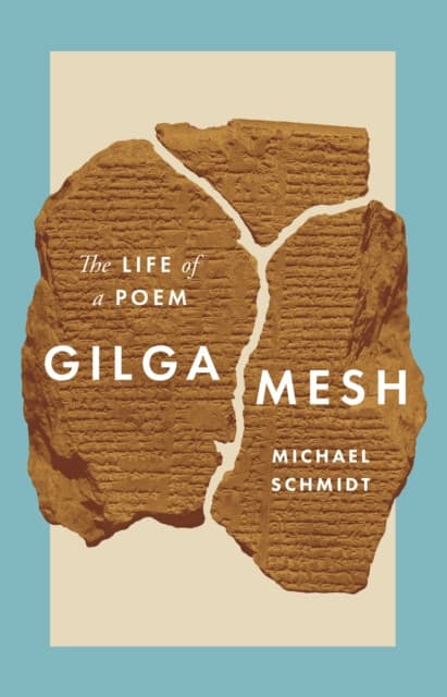 Gilgamesh – The Life of a Poem