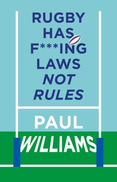 Rugby Has F***ing Laws, Not Rules av Paul Williams