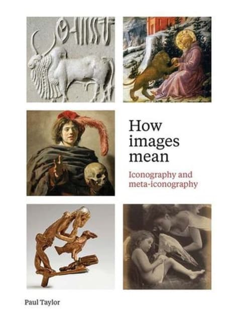 How Images Mean – Iconography and Meta–iconography