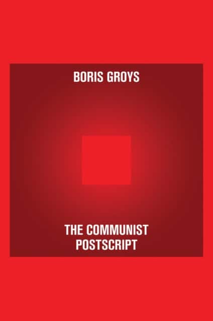 The Communist Postscript av Boris Groys