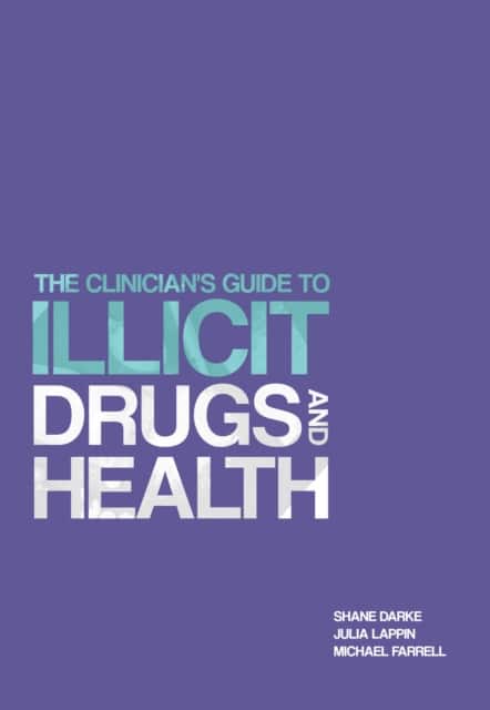 The Clinician's Guide to Illicit Drugs and Health av Prof. Shane Darke