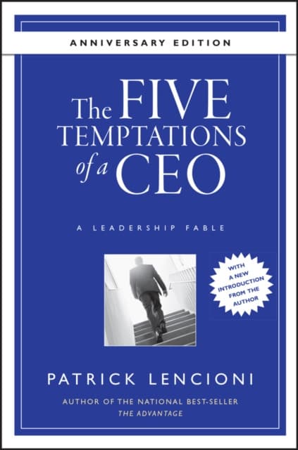 The Five Temptations of a CEO – A Leadership Fable 10th Anniversary Edition