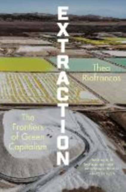 Extraction – The Frontiers of Green Capitalism
