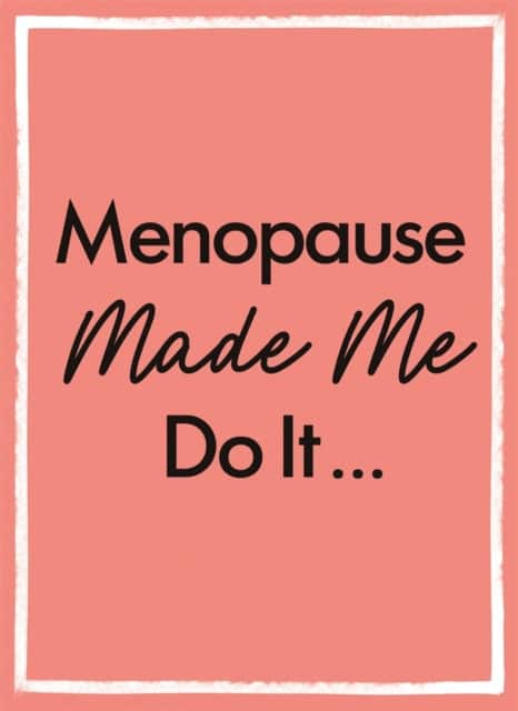 Menopause Made Me Do It av Michael O'Mara Books