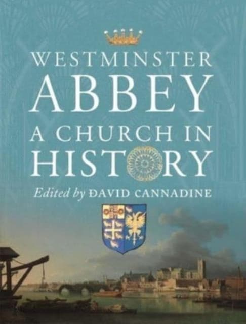 Westminster Abbey – A Church in History