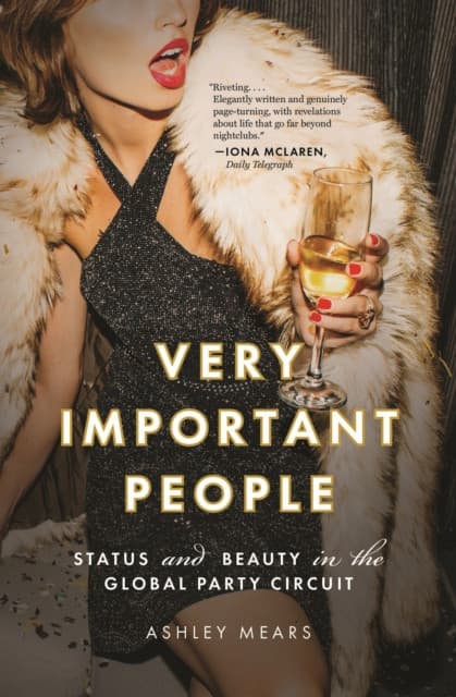 Very Important People – Status and Beauty in the Global Party Circuit