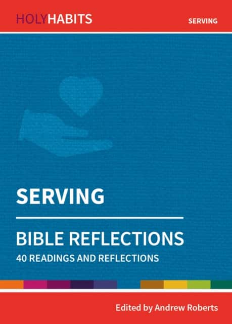 Holy Habits Bible Reflections: Serving av Andrew Roberts
