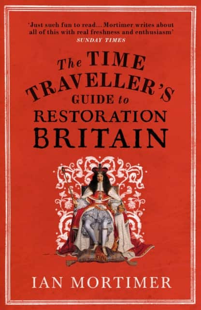 The Time Traveller's Guide to Restoration Britain av Ian Mortimer