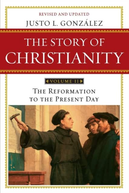 Story of Christianity Volume 2:The Reformation to the Present Day av Justo L. Gonzalez