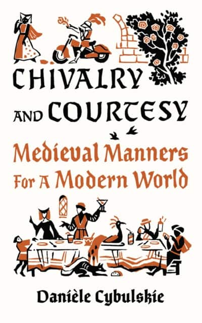 Chivalry and Courtesy av Danièle Cybulskie
