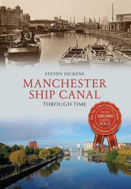 Manchester Ship Canal Through Time av Steven Dickens