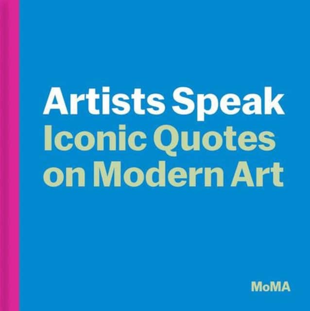 Artists Speak: Iconic Quotes on Modern Art av MoMA Editors