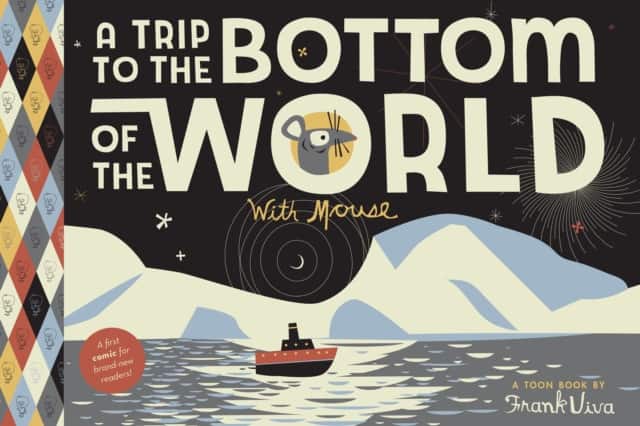 A Trip to the Bottom of the World with Mouse av Frank Viva