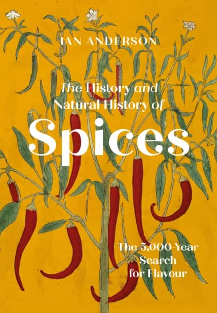 The History and Natural History of Spices av Ian Anderson