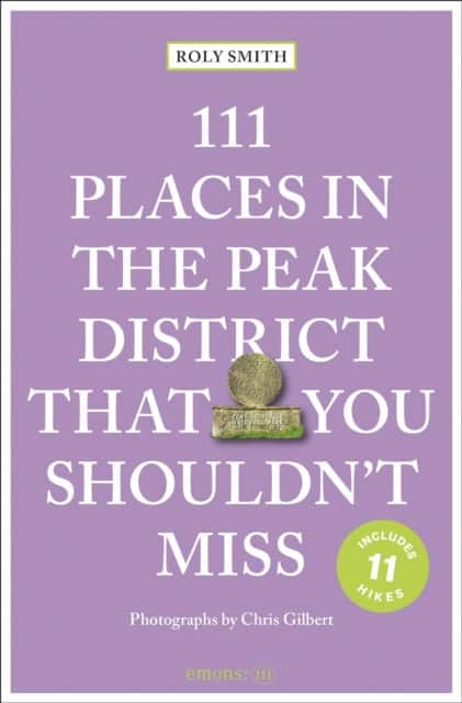 111 Places in the Peak District That You Shouldn't Miss av Roly Smith