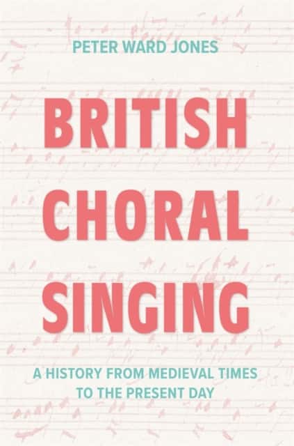 British Choral Singing av Peter Ward Jones