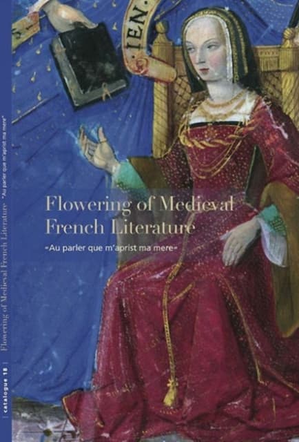 Flowering of Medieval French Literature – ′Au parler que m′aprist ma mere′
