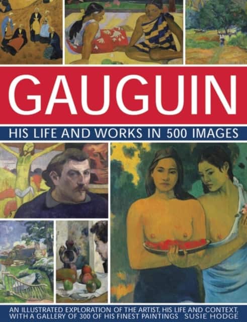 Gauguin: His Life & Works in 500 Images av Susie Hodge