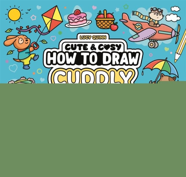 Cute & Cosy: How to Draw Cuddly Things