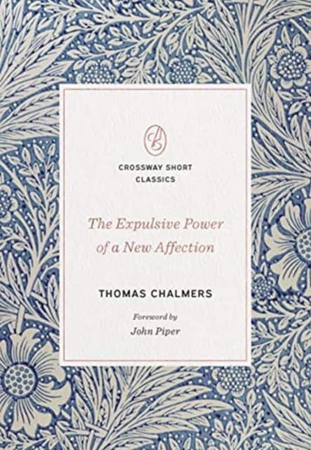 The Expulsive Power of a New Affection av Thomas Chalmers