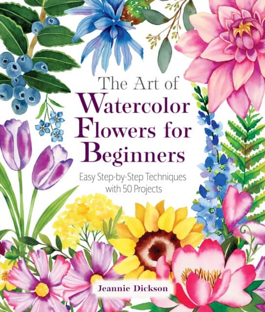 The Art of Watercolor Flowers for Beginners av Jeannie Dickson