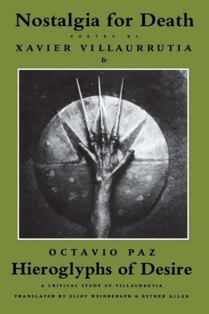 Nostalgia for Death & Hieroglyphs of Desire av Xavier Villaurrutia