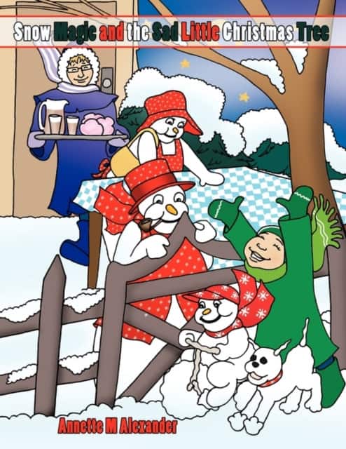 Snow Magic and the Sad Little Christmas Tree av Annette M. Alexander