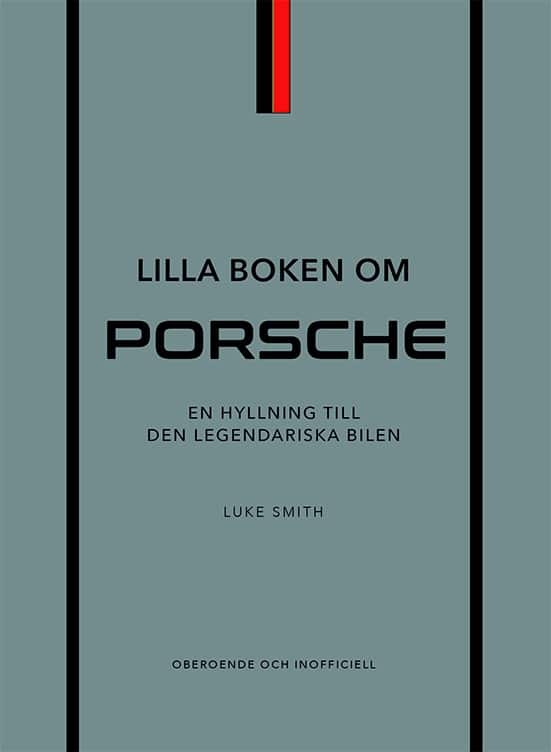 Lilla boken om Porsche : en hyllning till den legendariska bilen av Luke Smith
