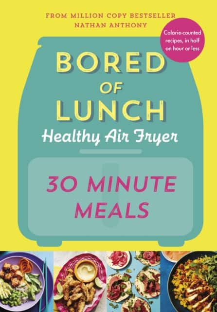 Bored of Lunch Healthy Air Fryer: 30 Minute Meals av Nathan Anthony