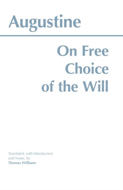 On Free Choice of the Will av Augustine