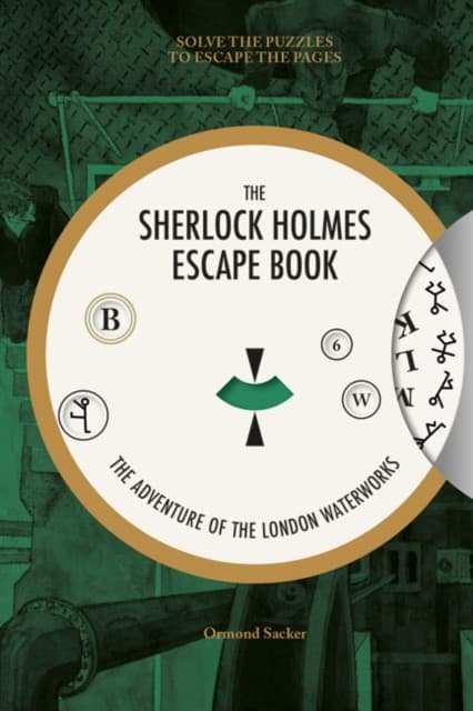The Sherlock Holmes Escape Book, The: The Adventure of the London Waterworks