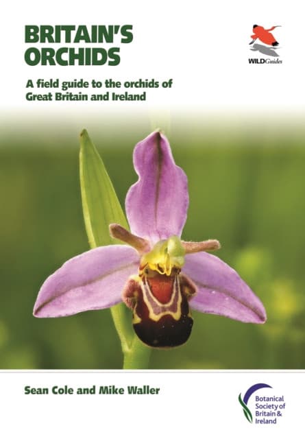 Britain′s Orchids – A Field Guide to the Orchids of Great Britain and Ireland
