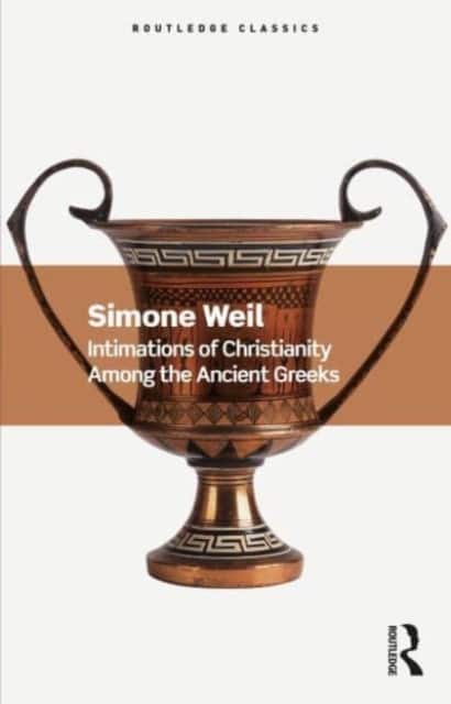 Intimations of Christianity Among the Ancient Greeks av Simone Weil