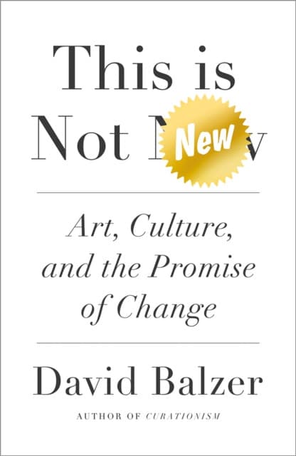 This is Not New – Art, Culture, and the Promise of Change