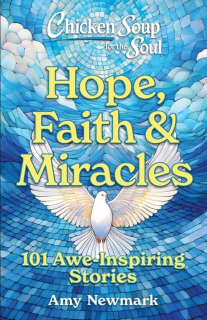 Chicken Soup for the Soul: Hope, Faith & Miracles av Amy Newmark