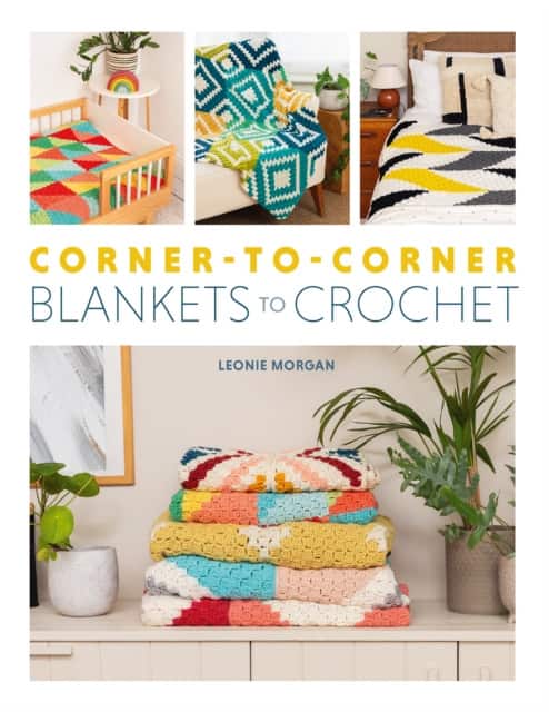 Corner-to-Corner Blankets to Crochet av Leonie Morgan