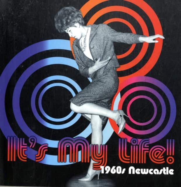 It's My Life! 1960s Newcastle av Anna Flowers