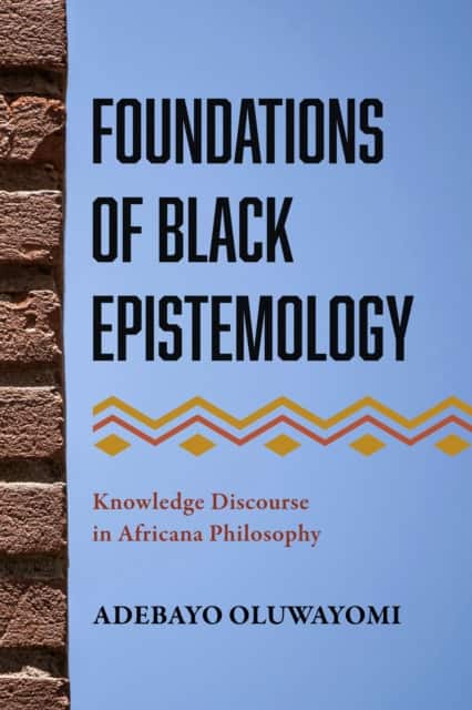 Foundations of Black Epistemology av Adebayo Oluwayomi