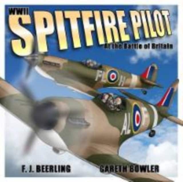 WWII Spitfire Pilot: In the Battle of Britain av F. J. Beerling