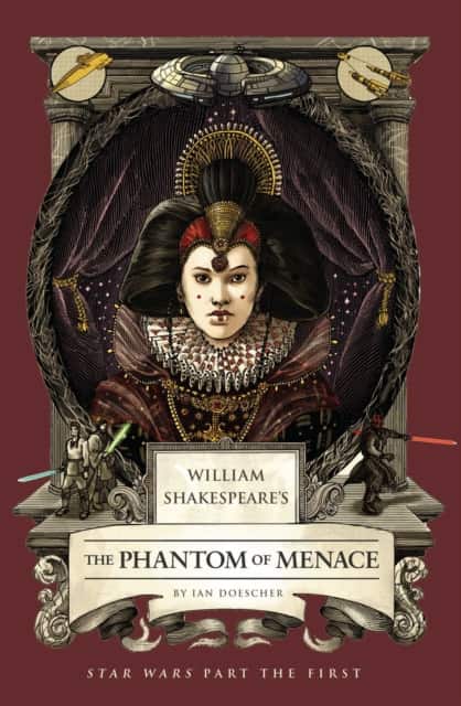 William Shakespeare's The Phantom of Menace: Star Wars Part the First av Ian Doescher