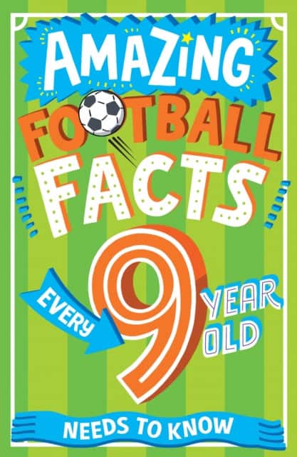 Amazing Football Facts Every 9 Year Old Needs to Know av Caroline Rowlands