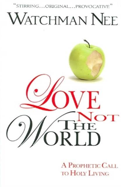 LOVE NOT THE WORLD av Watchman Nee