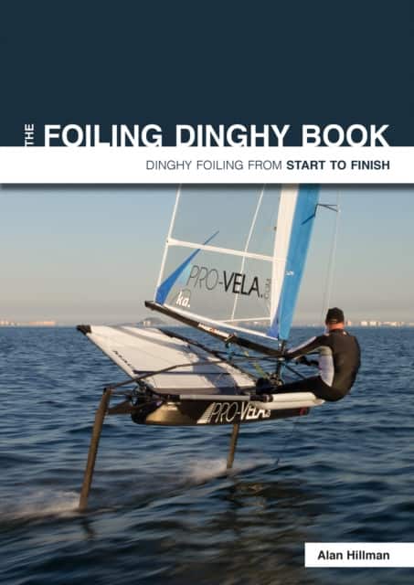 The Foiling Dinghy Book av Alan Hillman