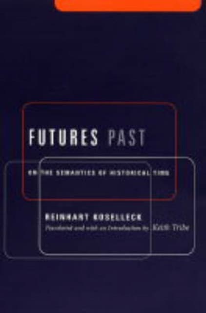 Futures Past – On the Semantics of Historical Time