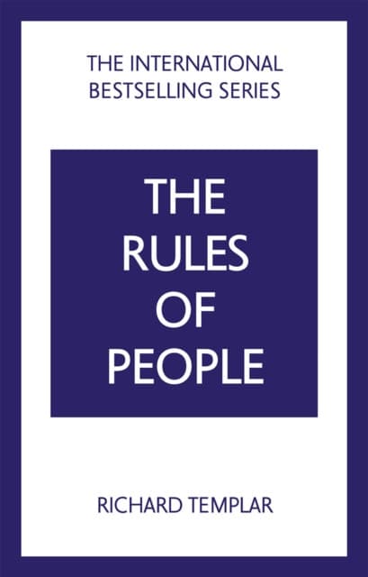 The Rules of People: A personal code for getting the best from everyone